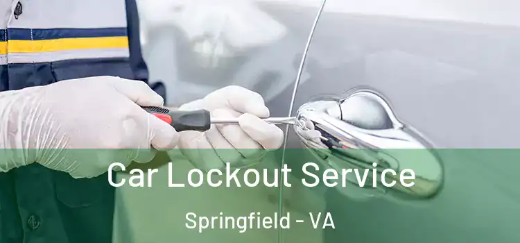 Car Lockout Service Springfield - VA