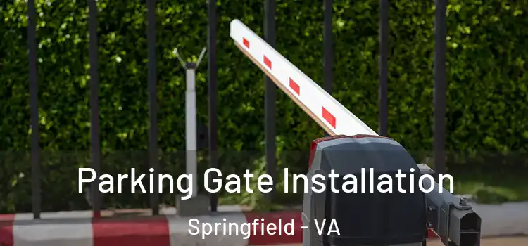 Parking Gate Installation Springfield - VA