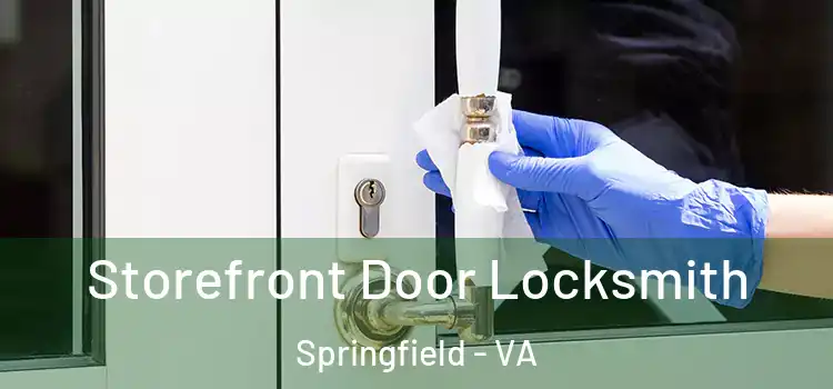  Storefront Door Locksmith Springfield - VA